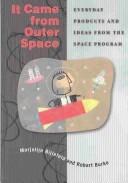 Cover of: It Came from Outer Space: Everyday Products and Ideas from the Space Program