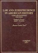 Cover of: Law and Jurisprudence in American History: Cases and Materials (American Casebook Series)