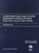 Cover of: Corporation and Other Business Associations: Statutes, Rules and Forms, 1999