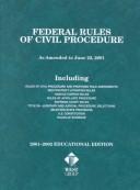 Cover of: Federal Rules of Civil Procedure: As Amended to June 22, 2001, 2001-2002 Educational Edition (Federal Practice (West Group))