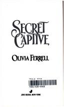 Secret Captive by Olivia Ferrell