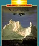 Cover of: Y Aun Podria Ser Agua by Allan Fowler