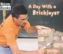 Cover of: A Day With a Bricklayer (Welcome Books)