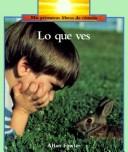 Cover of: Lo Que Ves/Seeing Things (Rookie Read-About Science) by Allan Fowler