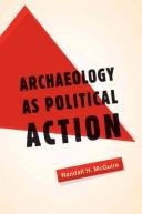 Cover of: Archaeology as Political Action (California Series in Public Anthropology) by Randall H. McGuire