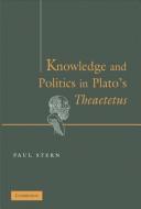 Cover of: Knowledge and Politics in Plato's Theaetetus