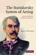 Cover of: The Stanislavsky System of Acting: Legacy and Influence in Modern Performance