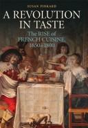 Cover of: The Rise of French Cuisine : Cooking, Eating, and Drinking Transformed, 1650-1800