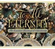 Cover of: To All Eternity: The Essential Teachings of Christianity