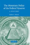 Cover of: The Monetary Policy of the Federal Reserve by Robert L. Hetzel