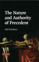 The Nature and Authority of Precedent by Neil Duxbury