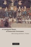 Cover of: A Centripetal Theory of Democratic Governance