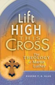 Cover of: Lift High This Cross: The Theology of Martin Luther