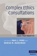 Cover of: Complex Ethics Consultations: Cases that Haunt Us