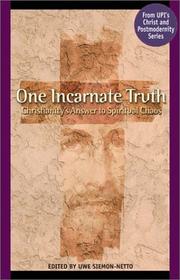Cover of: One incarnate truth: Christianity's answer to spiritual chaos