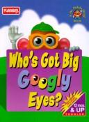 Cover of: Who's Got Big Googly Eyes?: Book and Stickers (Mr. Potato Head Bk)