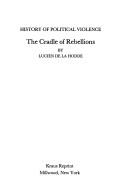 Cover of: The Cradle of Rebellion (History of Political Violence)