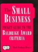 Cover of: The Small Business Pocket Guide to the Baldridge Award Criteria | Mark Graham Brown