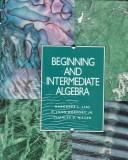 Cover of: Beginning and Intermediate Algegra by Margaret L. Lial, E. John Hornsby, Charles David Miller