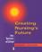 Cover of: Creating nursing's future