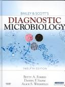 Bailey and Scott's Diagnostic Microbiology by Betty A. Forbes, Daniel F. Sahm, Alice S. Weissfeld