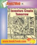 Cover of: Inventors Create Tomorrow (Book2web) by Eileen Giuffre Cotton, Caroale F. Stice, Phoebe Carroll