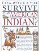 Cover of: How Would You Survive as an American Indian by 