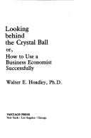 Cover of: Looking Behind the Crystal Ball by Walter E. Hoadley