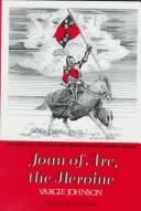 Cover of: Joan of Arc, the Heroine by Vargie Johnson