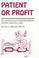 Cover of: Patient Or Profit