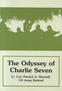Cover of: The Odyssey of Charlie Seven by Patrick G. Wardell