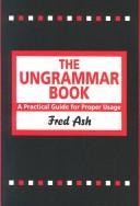 Cover of: The Ungrammer Book by Fred Ash, Fred Ash