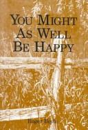 Cover of: You Might As Well Be Happy