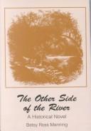 Cover of: The Other Side of the River | Betsy Ross Manning