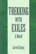 Cover of: Trekking With Exiles | Carroll Clancy