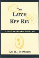 Cover of: The Latch Key Kid: A Novel of the Years 1919-1943