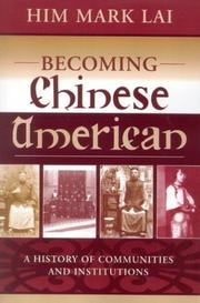 Cover of: Becoming Chinese American, A History of Communities and Institutions by Lai Him Mark