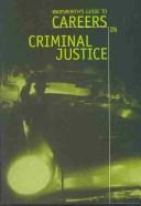 Cover of: Guide to Careers in Criminal Justice