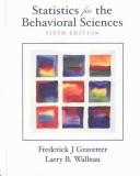 Cover of: Statistics for the Behavioral Sciences by Frederick J. Gravetter, Larry B. Wallanu, Larry B. Wallnau, Frederick J. Gravetter