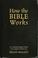 Cover of: How the Bible Works