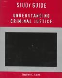 Cover of: Study Guide for Understanding Criminal Justice by Stephen C. Light