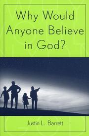 Why Would Anyone Believe in God? by Justin L. Barrett