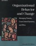 Cover of: Organizational behavior and change by Joseph W. Weiss, Joseph W. Weiss