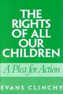 Cover of: The Rights of All Our Children | Evans Clinchy