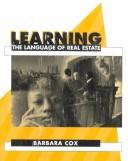 Cover of: Learning the Language of Real Estate | Barbara Cox