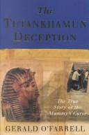 Tutankhamun Deception, The - The True Story of Mummy's Curse by Gerald O'Farrell