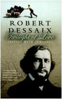 Cover of: Twilight Of Love - Travels With Turgenev by Robert Dessaix
