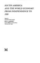 Cover of: South America and the world economy from Independence to 1930 by Bill Albert