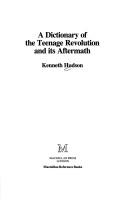 Cover of: A Dictionary of the Teenage Revolution and Its Aftermath