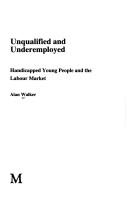 Unqualified and underemployed by Walker, Alan.